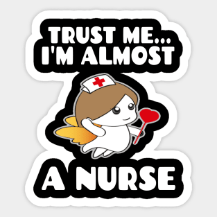 Trust me I'm almost a nurse - nursing student school LVN RN nurse practitioner Sticker